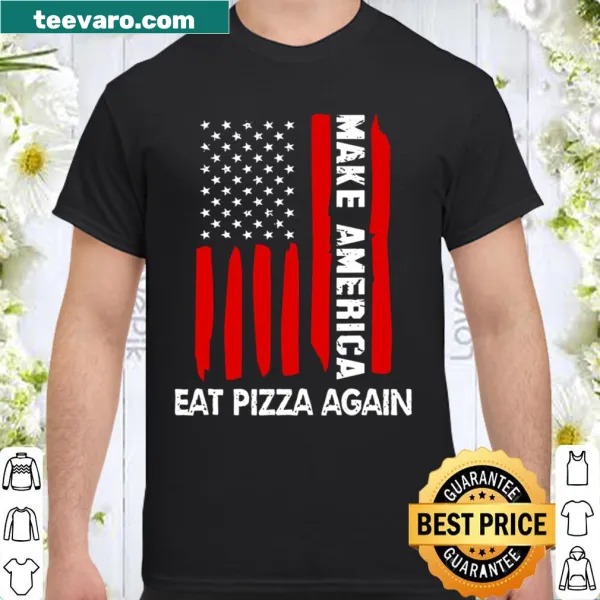 Funny graphic shirt with 'Make America Eat Pizza Again' text