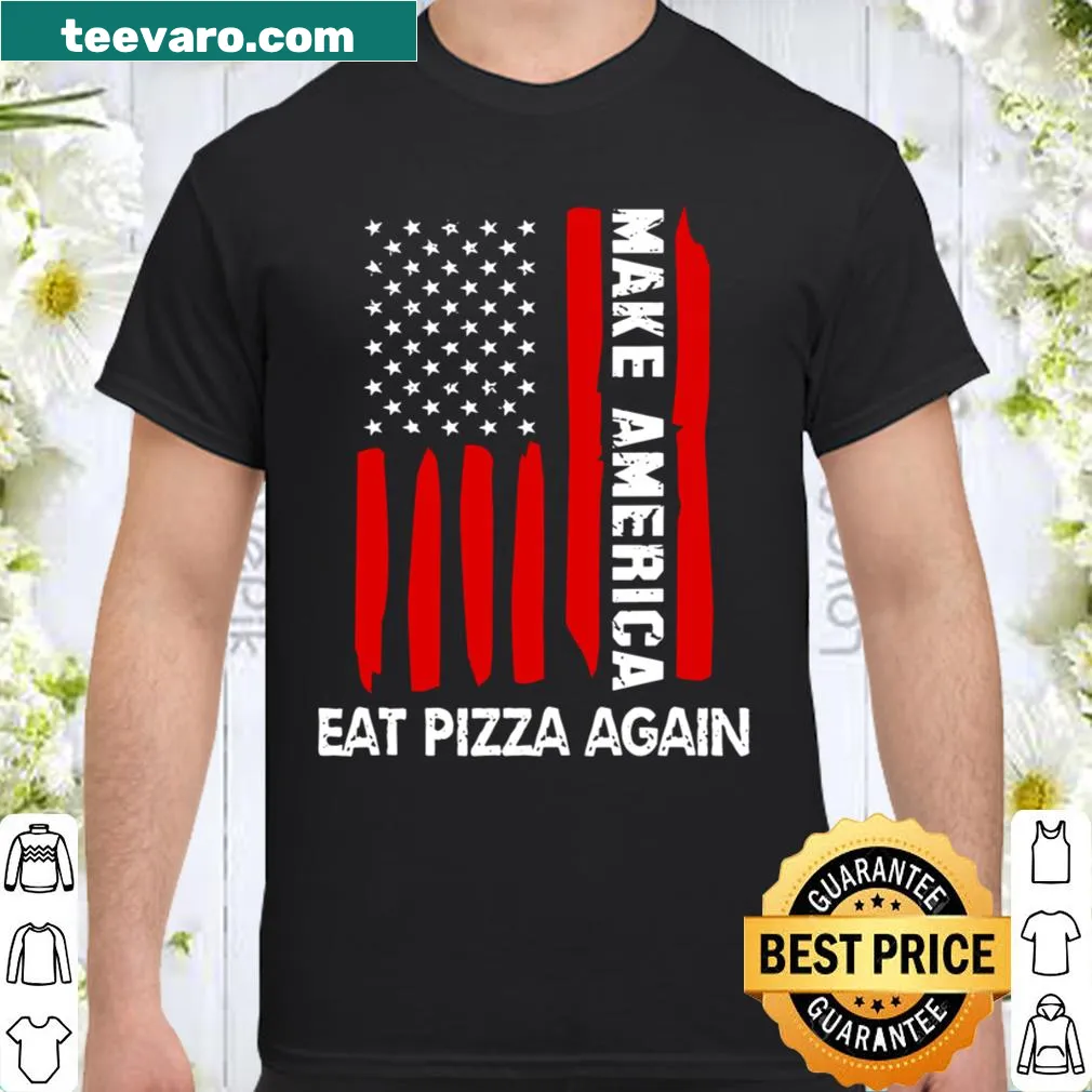Funny graphic shirt with 'Make America Eat Pizza Again' text