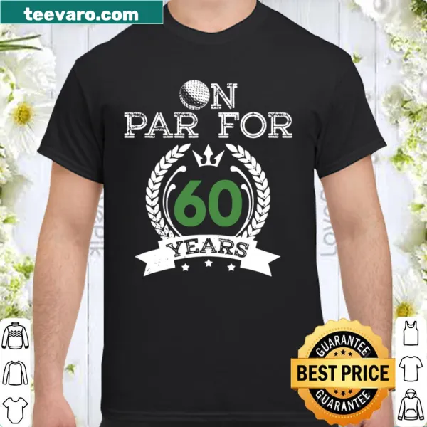 Funny golfer shirt for 60th birthday with 'On Par For 60 Years'