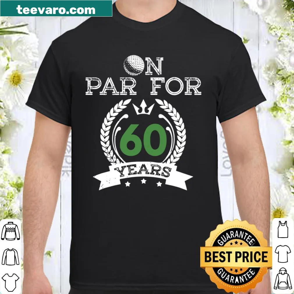 Funny golfer shirt for 60th birthday with 'On Par For 60 Years'