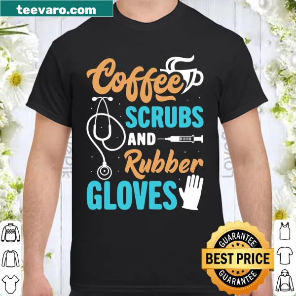 T-shirt featuring 'Coffee, Scrubs, and Rubber Gloves' in playful text.
