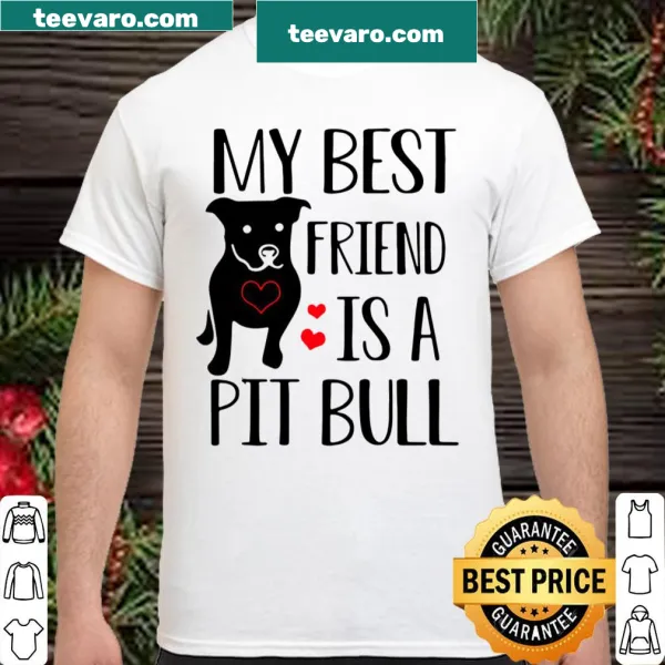 Funny shirt proclaiming 'My Best Friend Is A Pit Bull'
