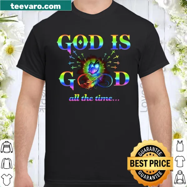 Inspirational shirt with the phrase 'God Is Good All The Time'