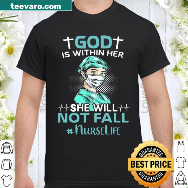 Inspirational nurse shirt with the phrase 'God Is Within Her She Will Not Fall'