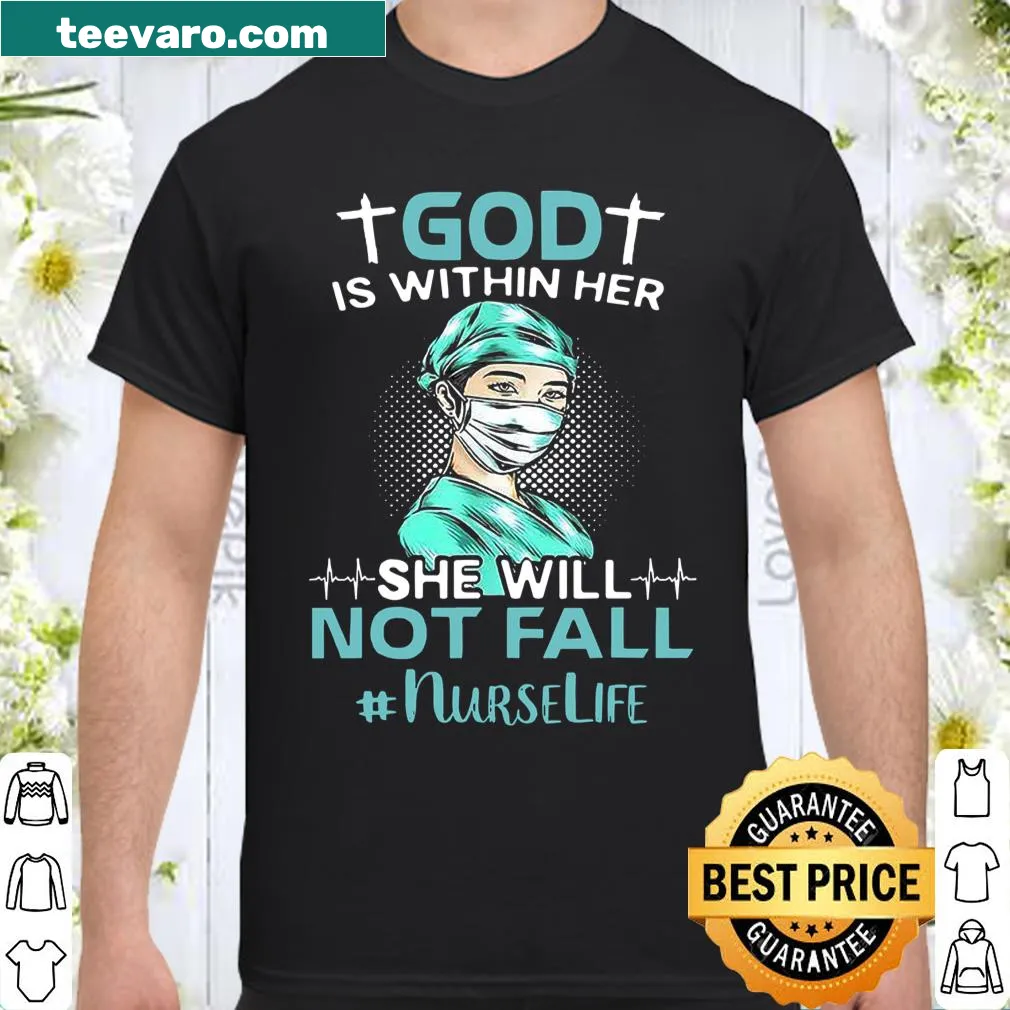 Inspirational nurse shirt with the phrase 'God Is Within Her She Will Not Fall'