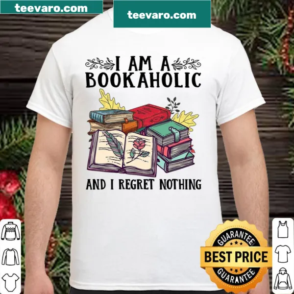Typography shirt stating 'I Am A Bookaholic And I Regret Nothing'