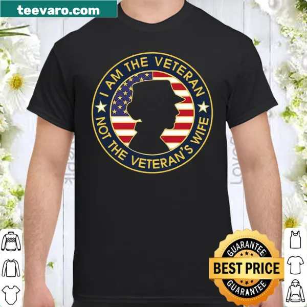 Typography shirt stating 'I Am The Veteran Not The Veteran's Wife'