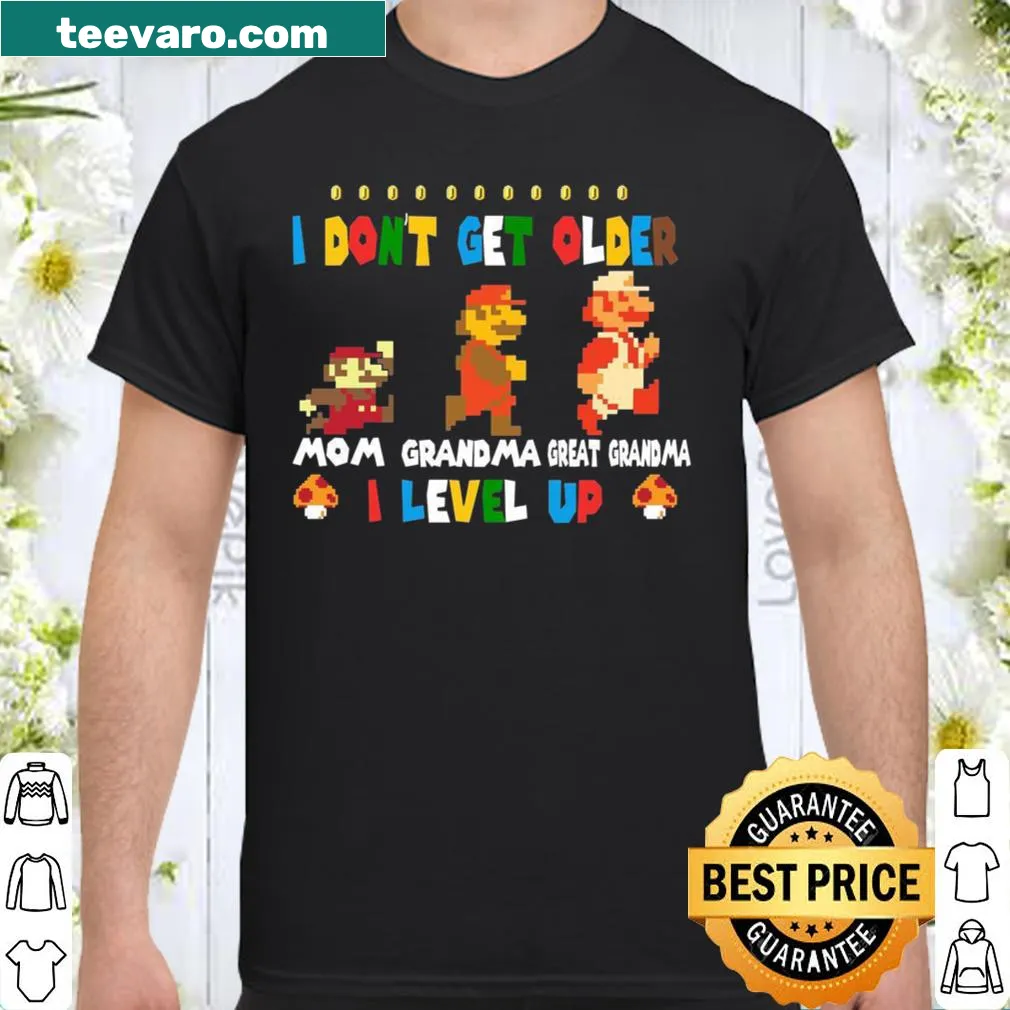 Humorous shirt celebrating aging with the phrase 'I Don't Get Older, I Level Up.'