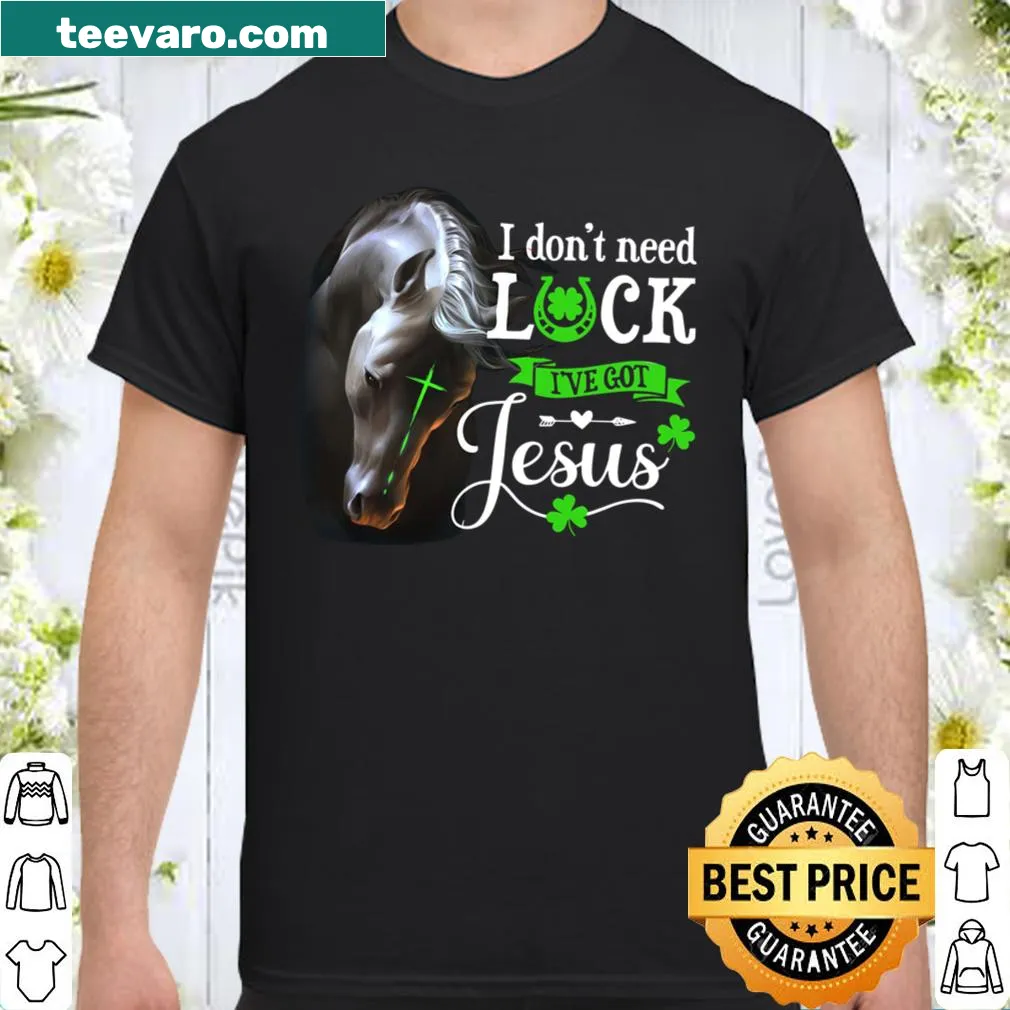 Shirt with text 'I Don't Need Luck I've Got Jesus' in bold typography