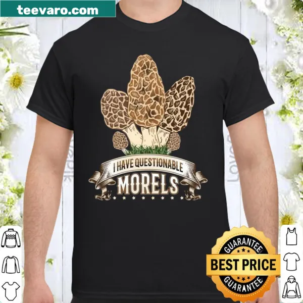 Funny shirt with text about mushroom hunting and morals