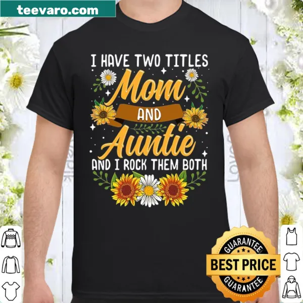 Heartfelt shirt celebrating being a mom and auntie.