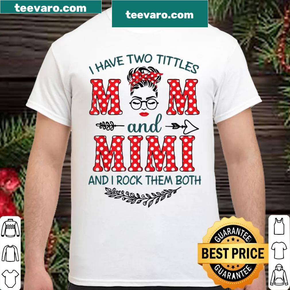 Shirt featuring 'I Have Two Titles: Mom And Mimi' text