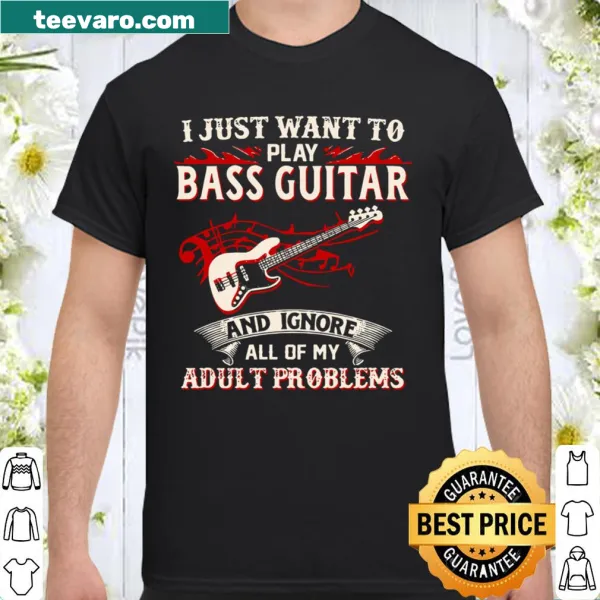 Shirt with humorous text about playing bass guitar and adult problems