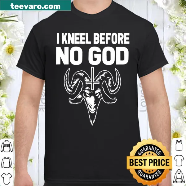 Bold typography shirt stating 'I Kneel Before No God'.