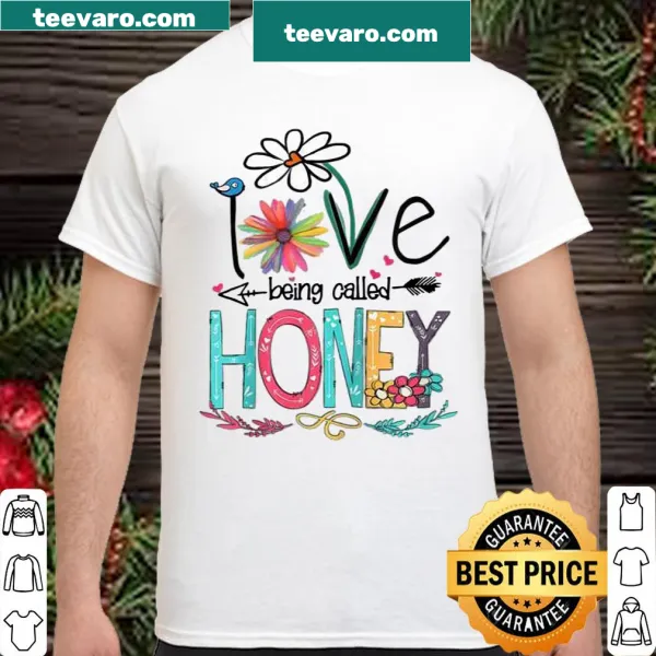 Shirt featuring the phrase I Love Being Called Honey and sunflower
