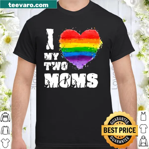 Shirt featuring 'I Love My Two Moms' text for LGBTQ+ pride.