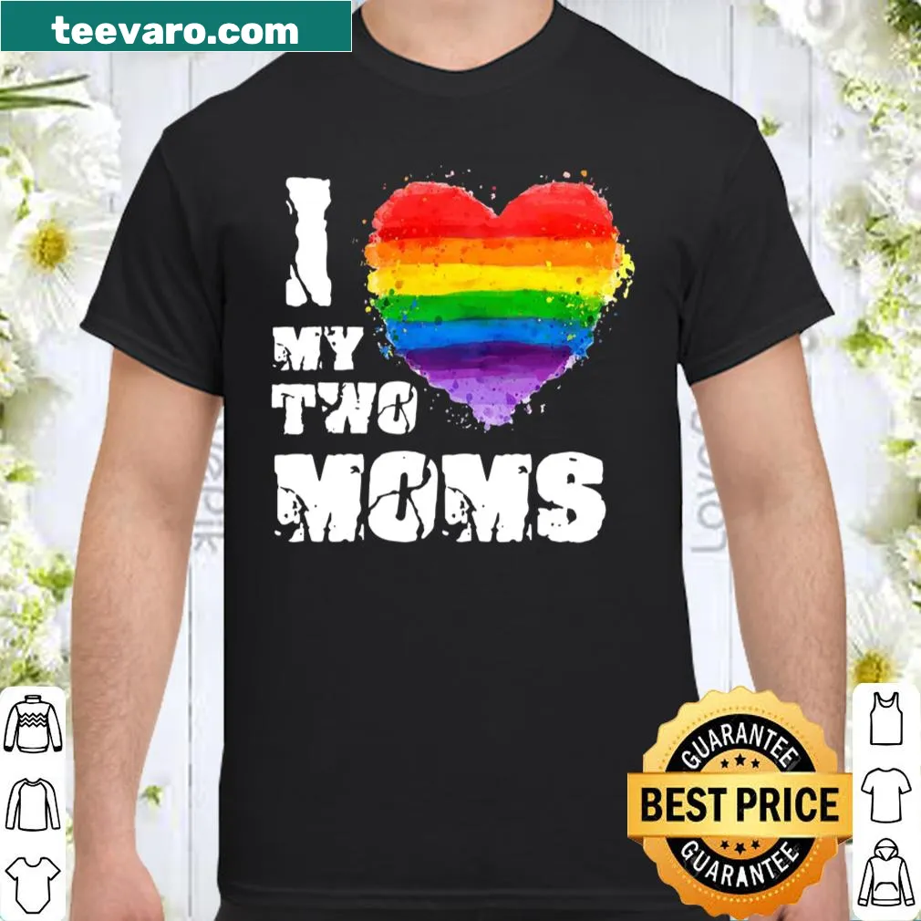 Shirt featuring 'I Love My Two Moms' text for LGBTQ+ pride.