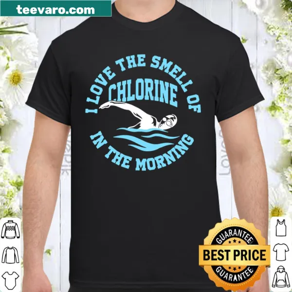 T-shirt with the phrase 'I Love The Smell Of Chlorine In The Morning' in cheerful text.