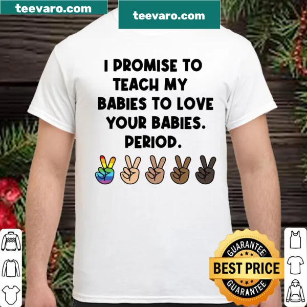 Sentimental shirt about teaching love and kindness to children