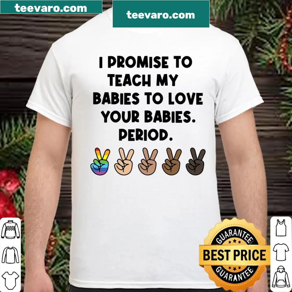 Sentimental shirt about teaching love and kindness to children
