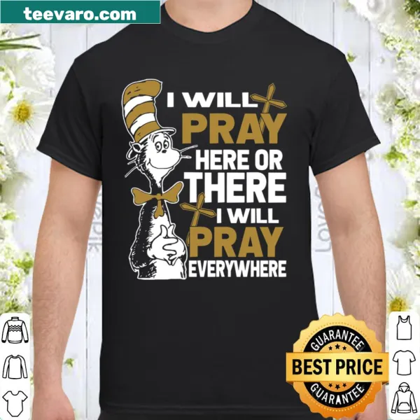 Inspirational prayer t-shirt with 'I Will Pray Here Or There' text