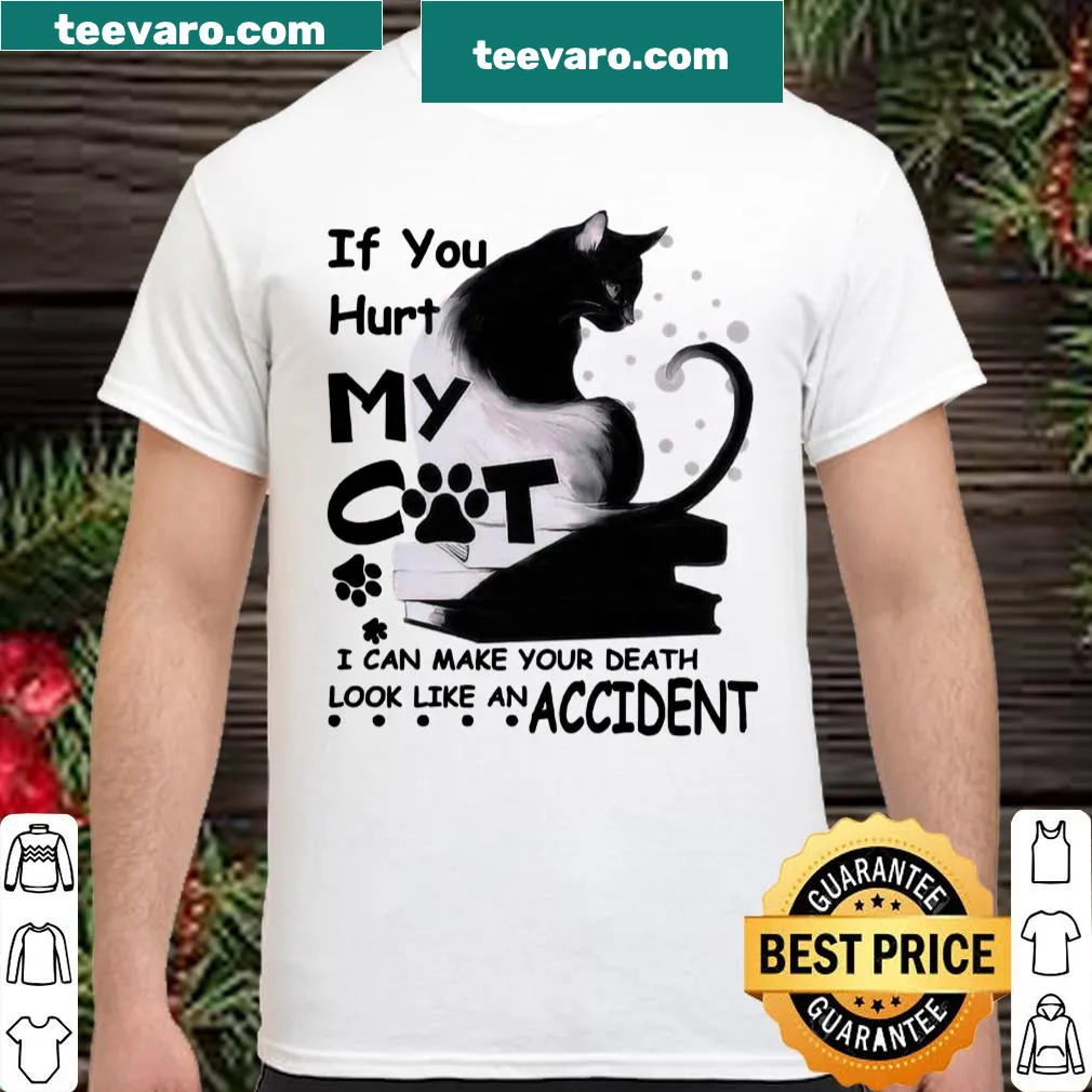 Edgy T-shirt stating 'If you hurt my cat I can make your death look like an accident'