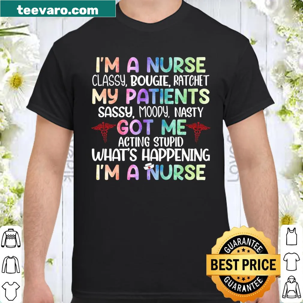 Playful shirt for nurses with 'I'm A Nurse Classy Bougie Ratchet' text