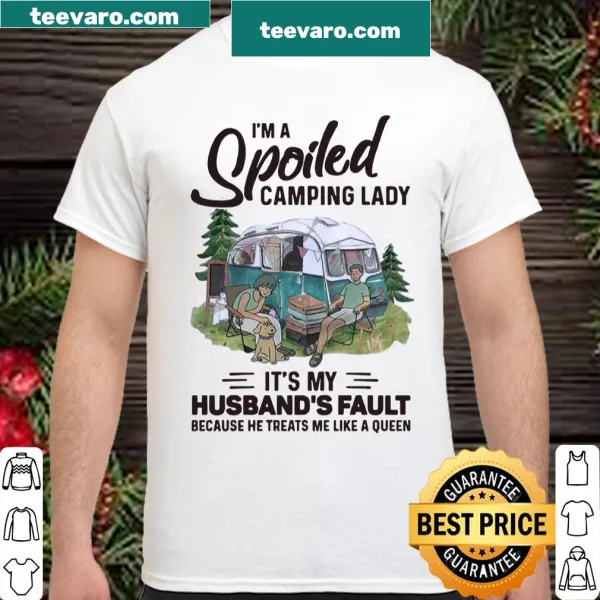 Humorous camping shirt with funny text about spoiling