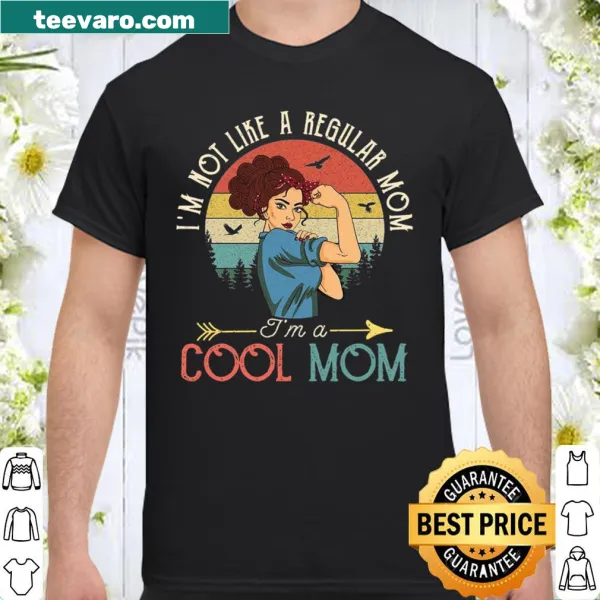 Funny shirt with 'I'm Not Like A Regular Mom' text.