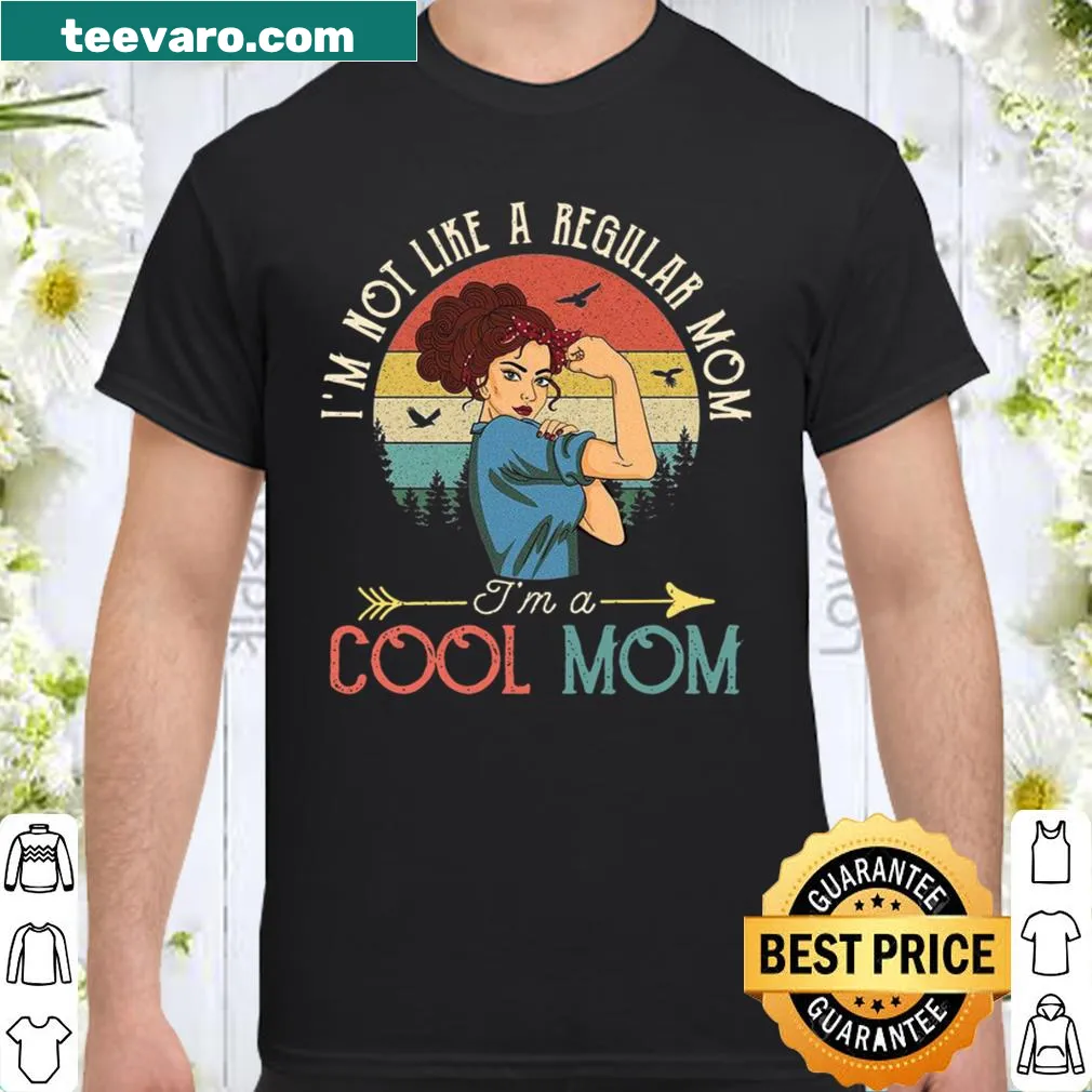 Funny shirt with 'I'm Not Like A Regular Mom' text.