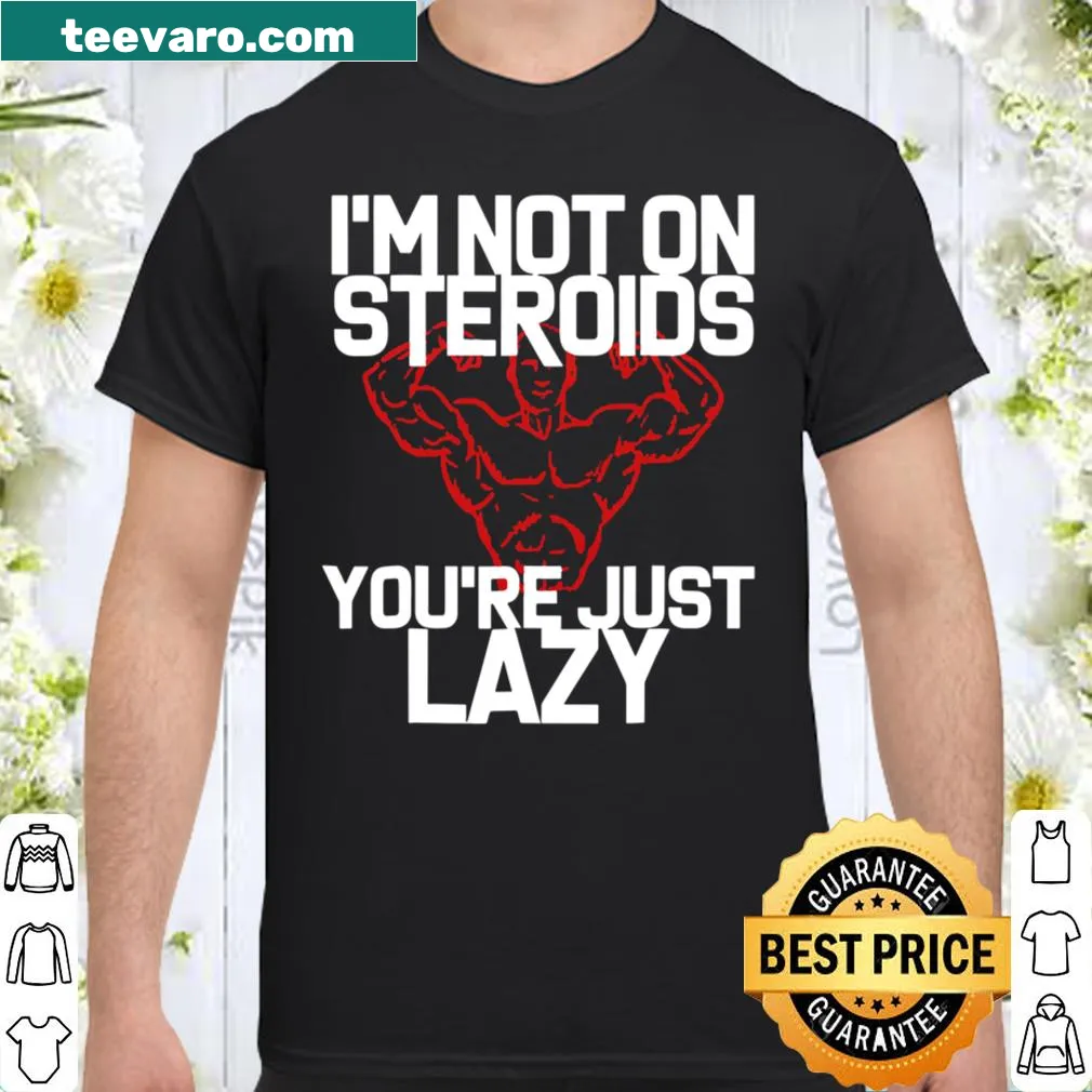 Funny gym shirt with the phrase about not using steroids