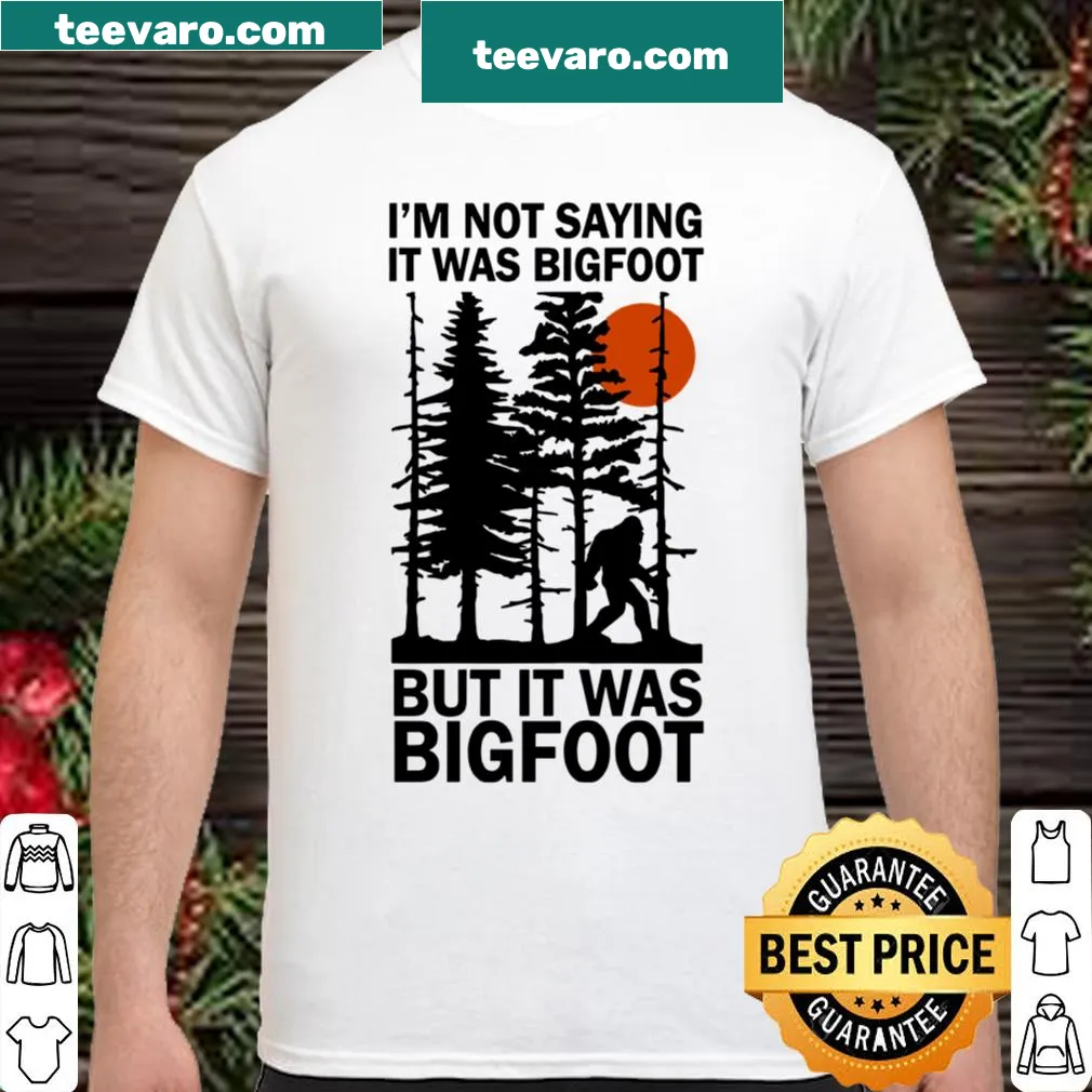 Humorous shirt featuring text about Bigfoot