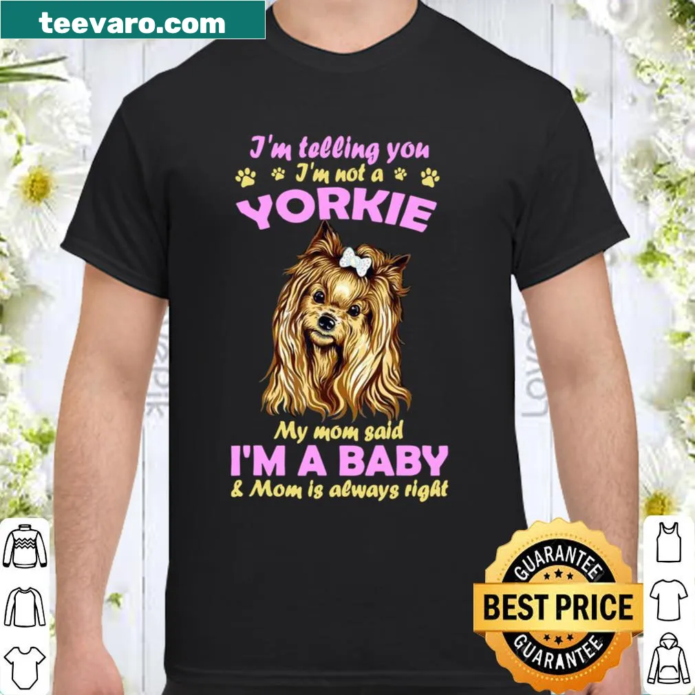 Funny shirt stating 'I'm not a Yorkie, I'm a baby' with playful text