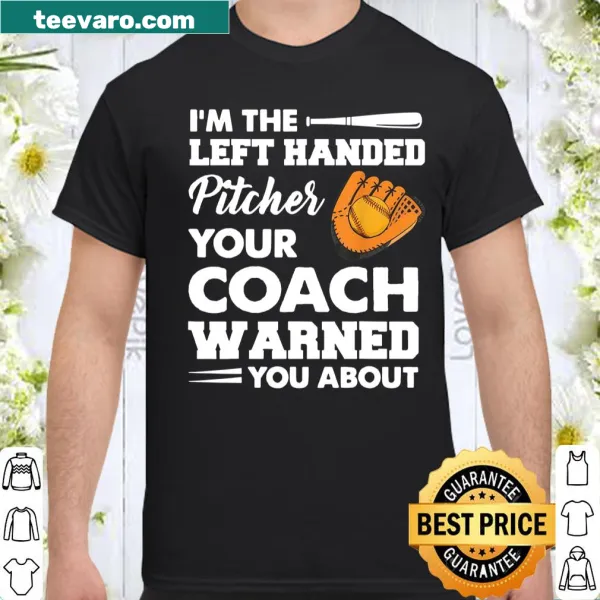 Funny shirt about being a left-handed pitcher