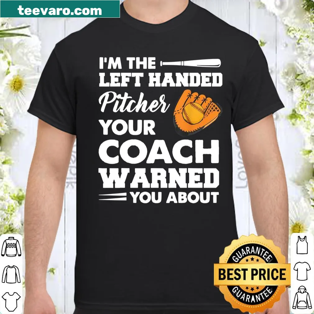Funny shirt about being a left-handed pitcher