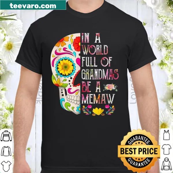 Floral design shirt with 'In A World Full Of Grandmas' text.