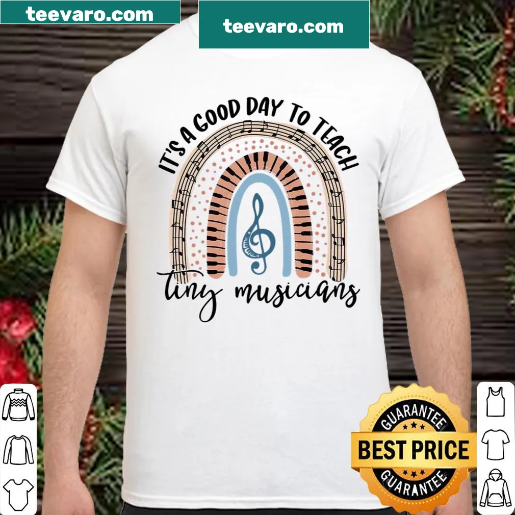 Cheerful music teacher shirt with 'It's A Good Day To Teach Tiny Musicians' text