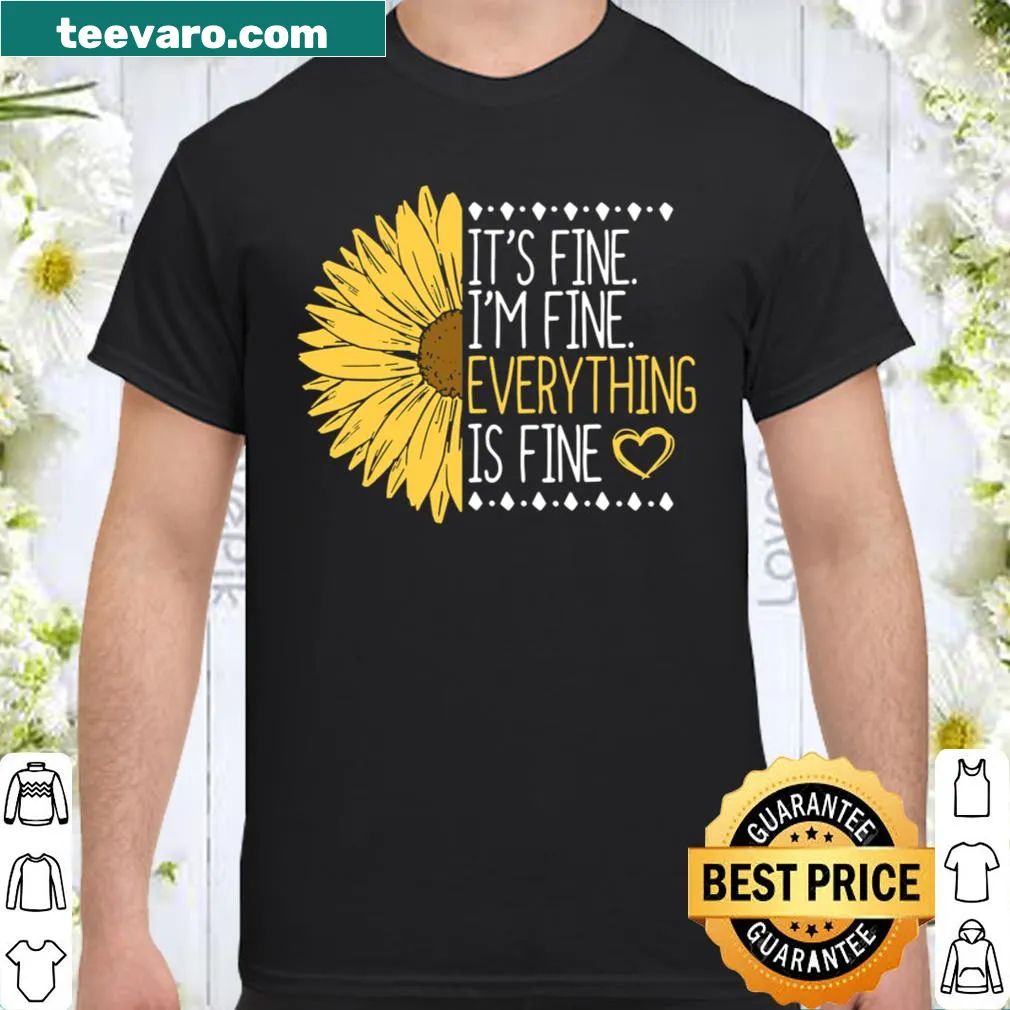 Funny typography shirt with 'It's Fine' message.