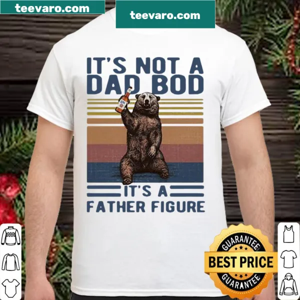 Shirt with 'It's Not A Dad Bod It's A Father Figure' and a bear graphic