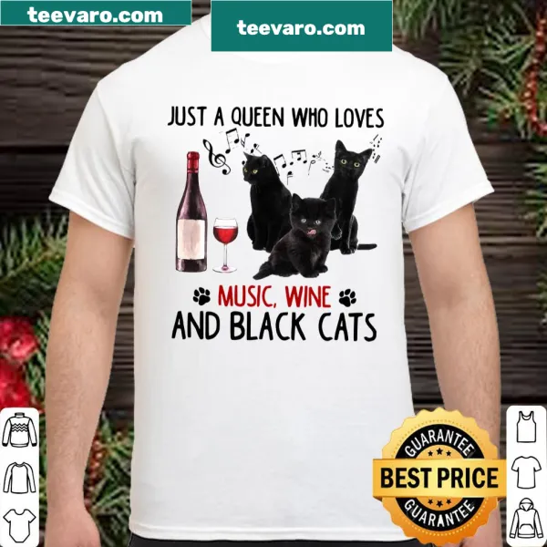 Shirt featuring the phrase 'Just A Queen Who Loves Music Wine And Black Cats'