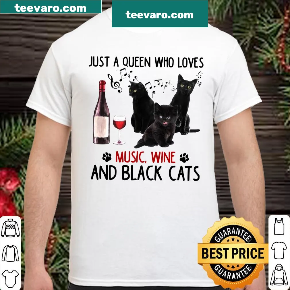 Shirt featuring the phrase 'Just A Queen Who Loves Music Wine And Black Cats'