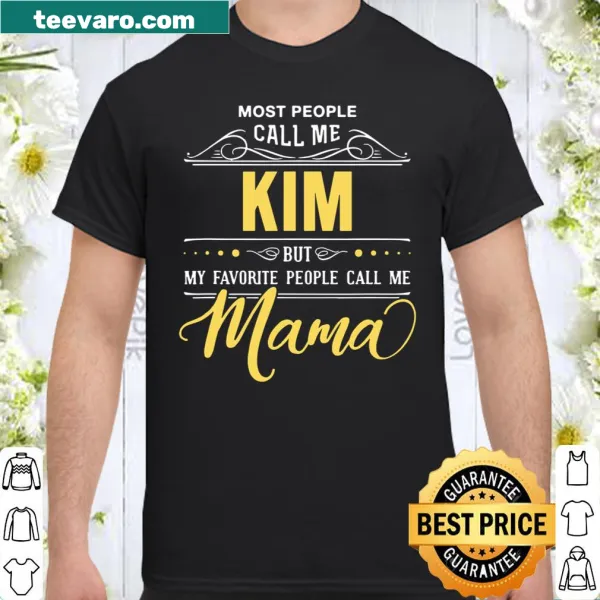 Shirt with text 'My Favorite People Call Me Mama' and name Kim