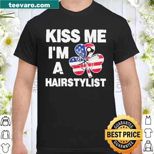 Shirt with the phrase 'Kiss me I'm a hairstylist' and American flag