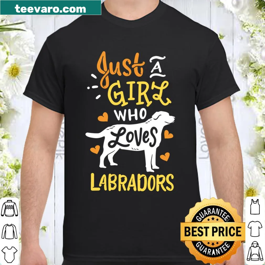 Shirt that reads 'Just a Girl Who Loves Labradors' in charming font.
