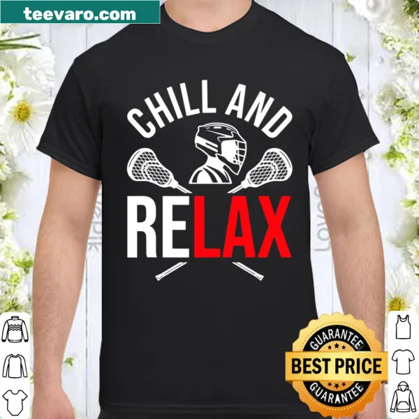 Text 'Lacrosse Chill And Relax' on a casual t-shirt
