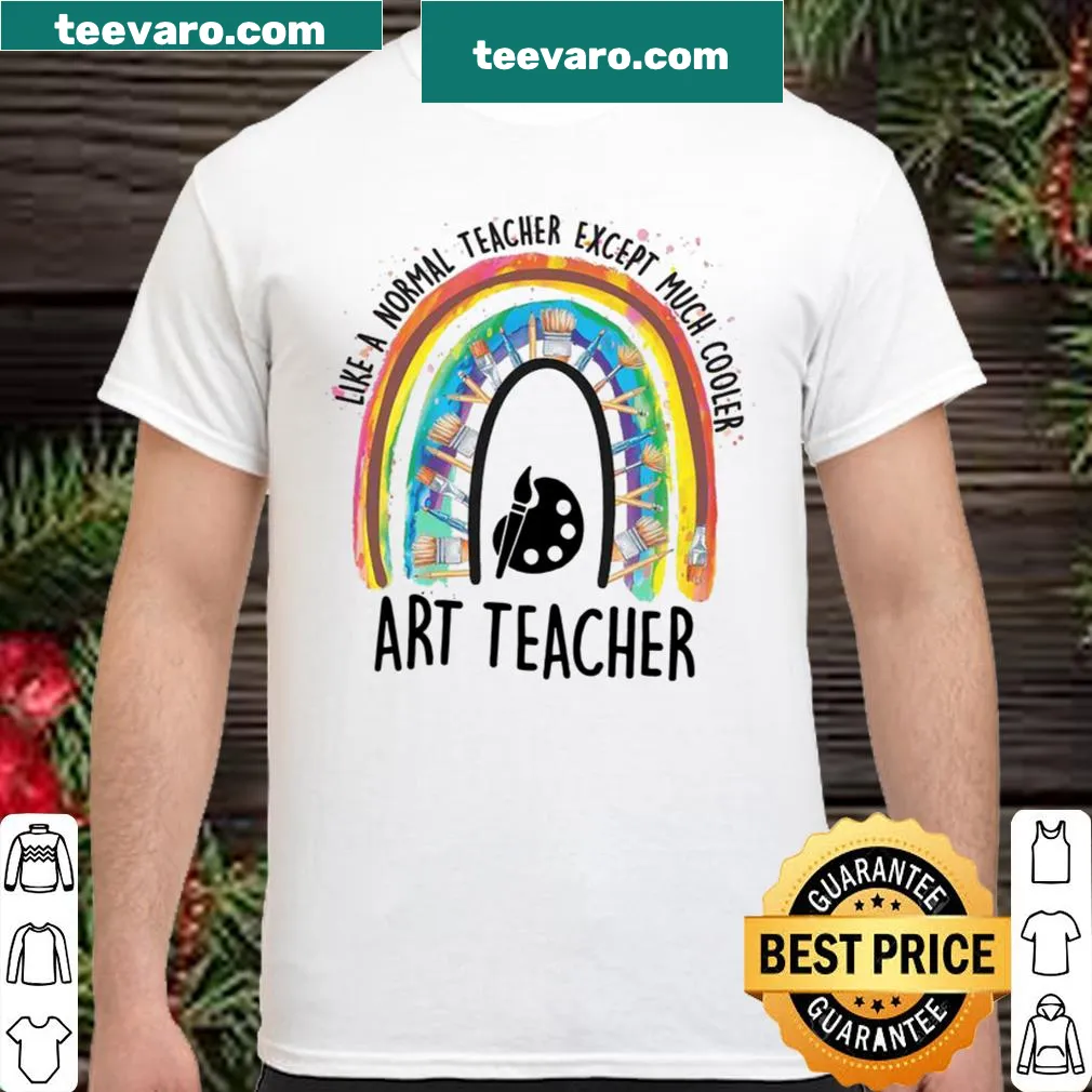 Art teacher shirt with the phrase about being cooler