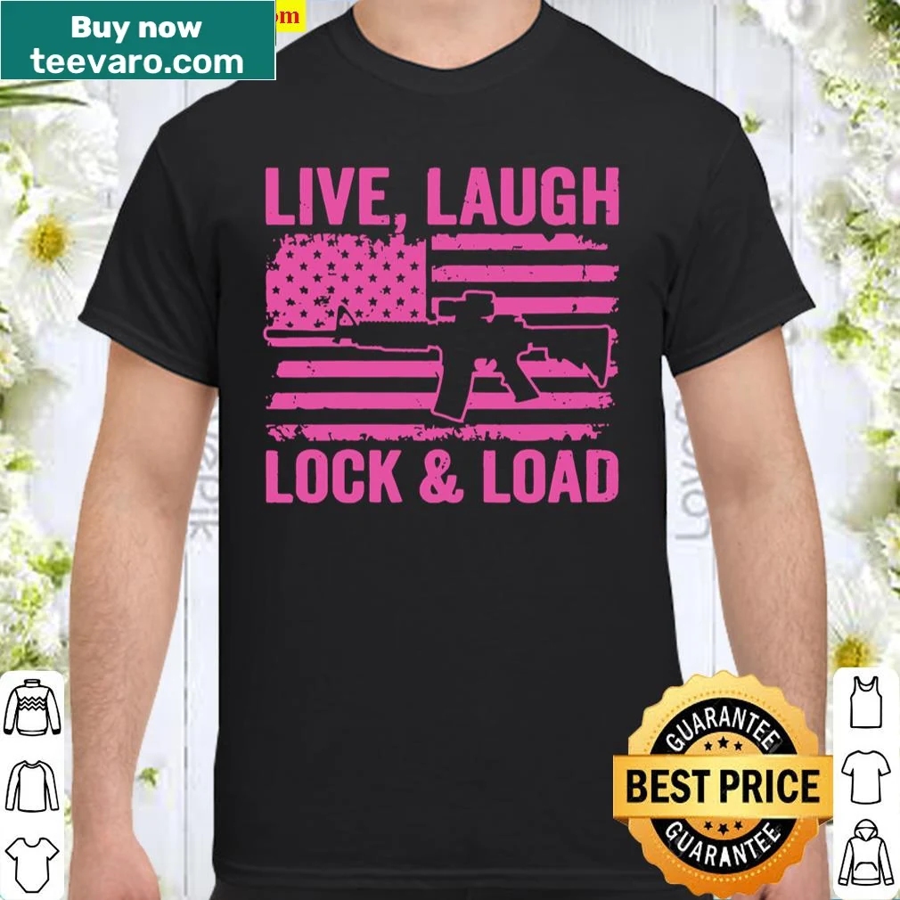 Funny women's t-shirt with 'Live Laugh Lock And Load' and USA flag design