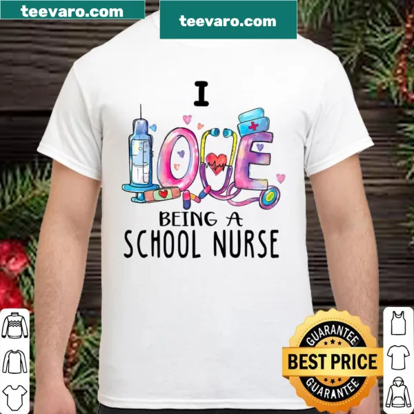 Shirt with 'Love Being A School Nurse' text