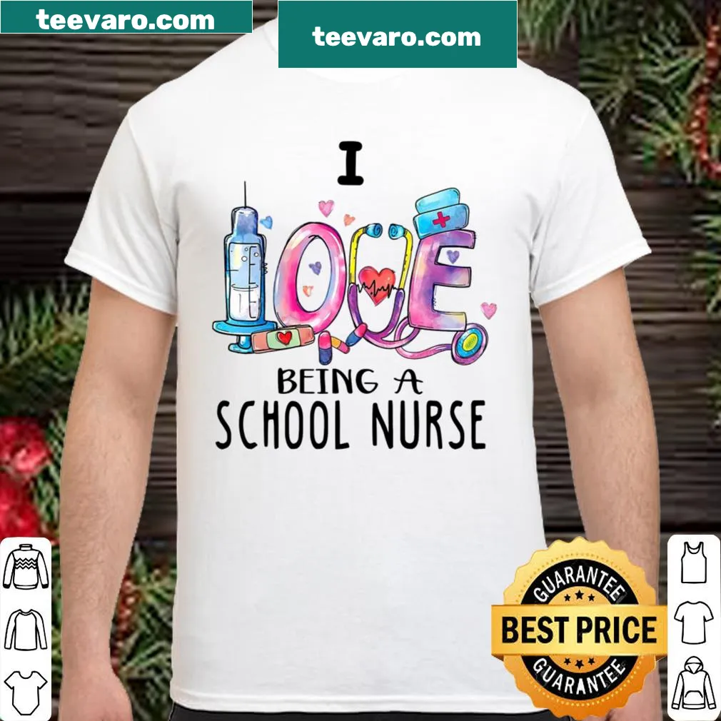 Shirt with 'Love Being A School Nurse' text