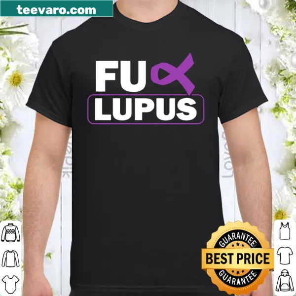 Shirt with the bold statement 'Fuck Lupus' for awareness.